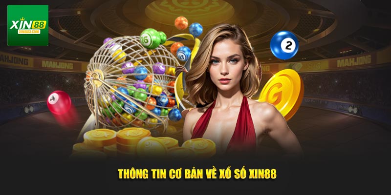 Thông tin cơ bản về xổ số Xin88